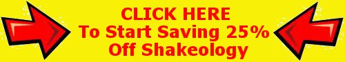 Get a 25% Shakeology Discount Here